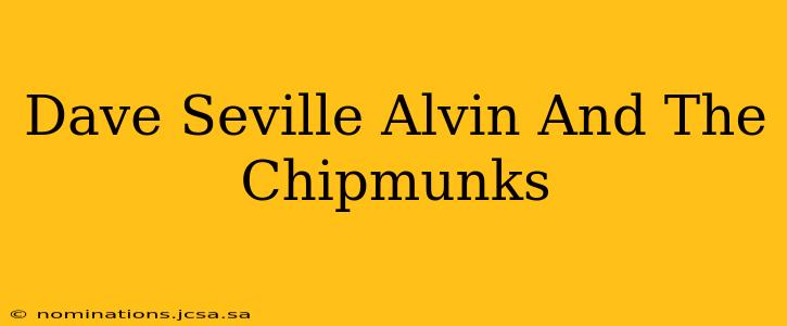 Dave Seville Alvin And The Chipmunks