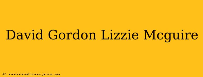 David Gordon Lizzie Mcguire