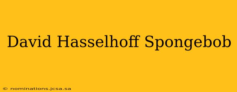 David Hasselhoff Spongebob