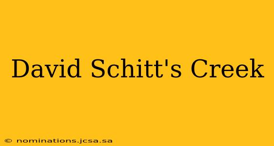 David Schitt's Creek