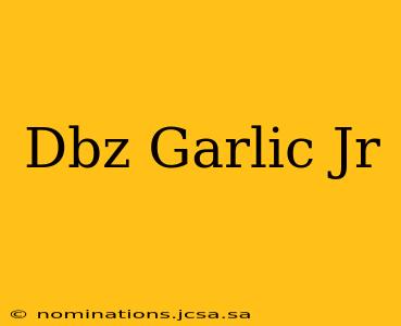 Dbz Garlic Jr