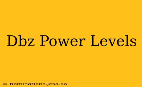 Dbz Power Levels