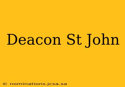 Deacon St John
