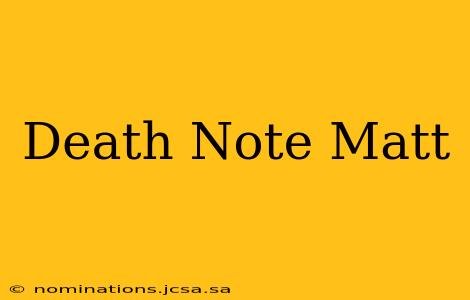 Death Note Matt