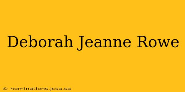 Deborah Jeanne Rowe