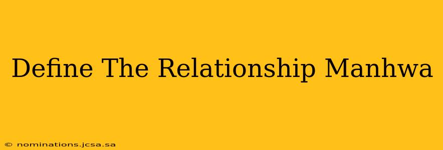 Define The Relationship Manhwa
