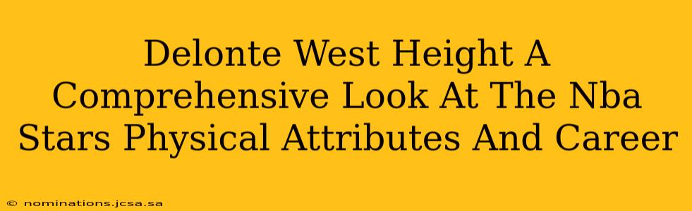 Delonte West Height A Comprehensive Look At The Nba Stars Physical Attributes And Career
