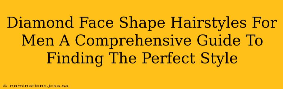 Diamond Face Shape Hairstyles For Men A Comprehensive Guide To Finding The Perfect Style