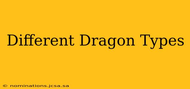 Different Dragon Types