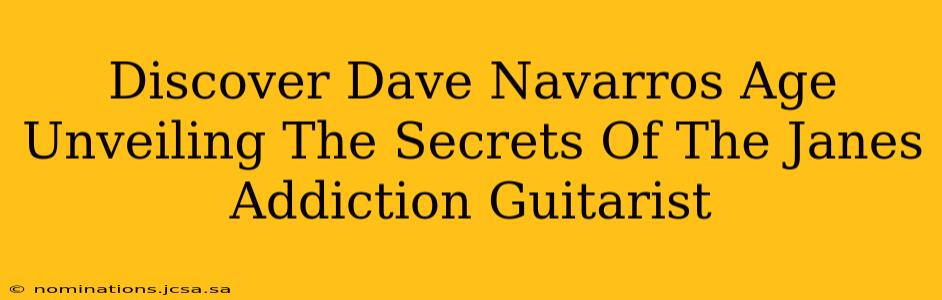 Discover Dave Navarros Age Unveiling The Secrets Of The Janes Addiction Guitarist