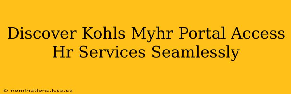 Discover Kohls Myhr Portal Access Hr Services Seamlessly
