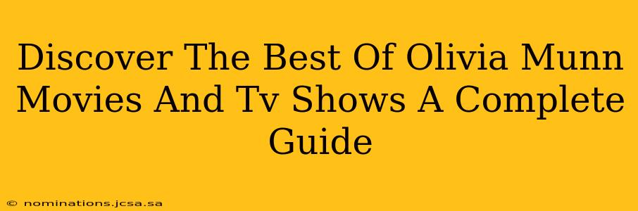 Discover The Best Of Olivia Munn Movies And Tv Shows A Complete Guide