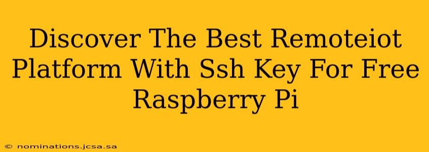 Discover The Best Remoteiot Platform With Ssh Key For Free Raspberry Pi