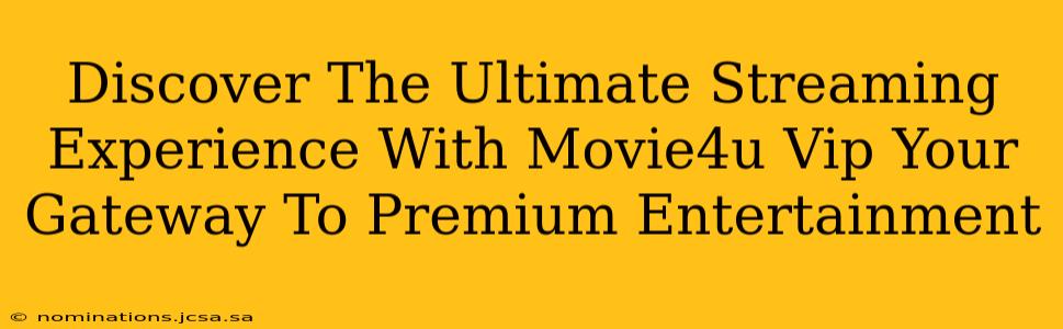 Discover The Ultimate Streaming Experience With Movie4u Vip Your Gateway To Premium Entertainment