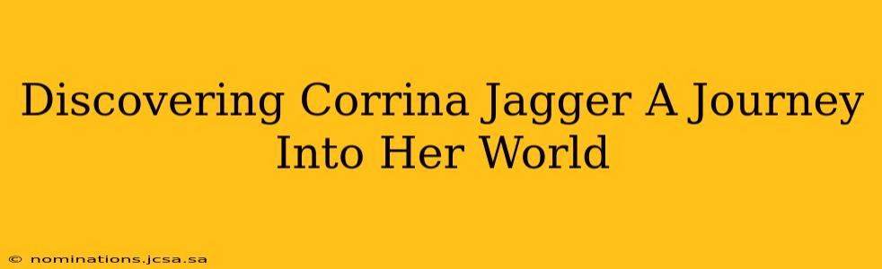 Discovering Corrina Jagger A Journey Into Her World