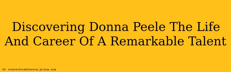 Discovering Donna Peele The Life And Career Of A Remarkable Talent