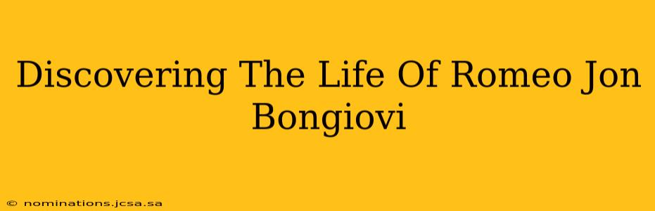 Discovering The Life Of Romeo Jon Bongiovi