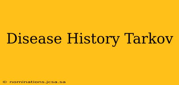 Disease History Tarkov