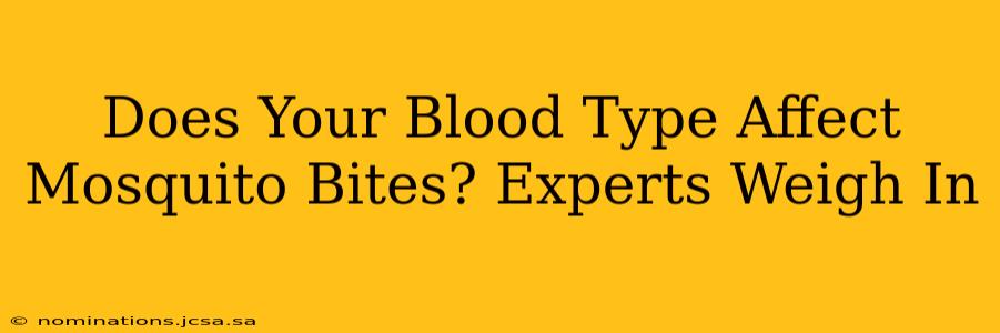 Does Your Blood Type Affect Mosquito Bites? Experts Weigh In