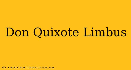 Don Quixote Limbus