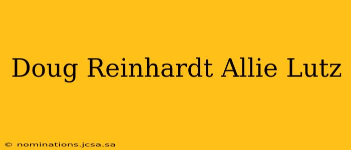 Doug Reinhardt Allie Lutz