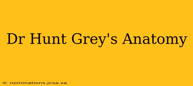 Dr Hunt Grey's Anatomy