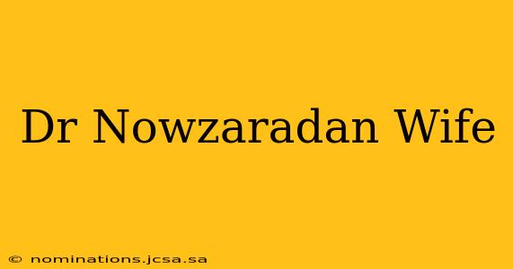 Dr Nowzaradan Wife