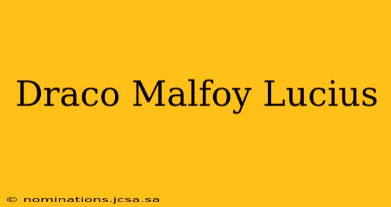 Draco Malfoy Lucius