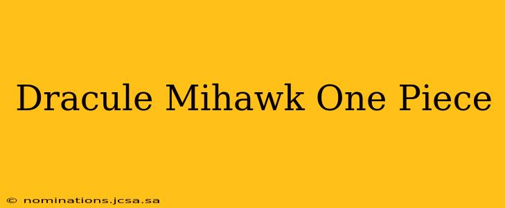 Dracule Mihawk One Piece