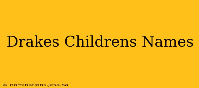 Drakes Childrens Names