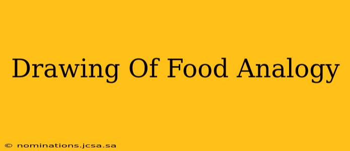 Drawing Of Food Analogy