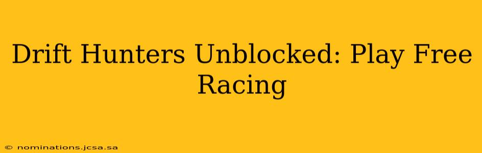 Drift Hunters Unblocked: Play Free Racing