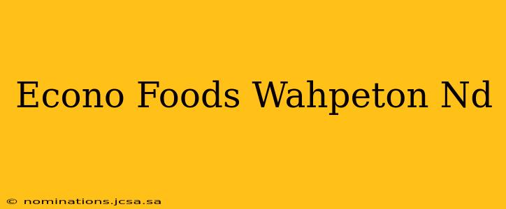 Econo Foods Wahpeton Nd