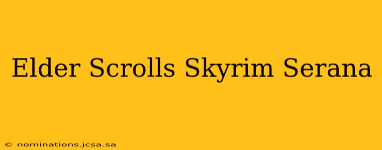 Elder Scrolls Skyrim Serana