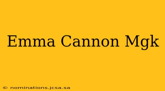 Emma Cannon Mgk