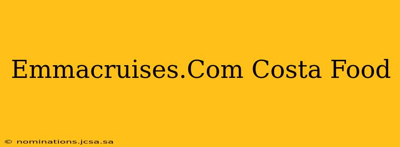 Emmacruises.Com Costa Food