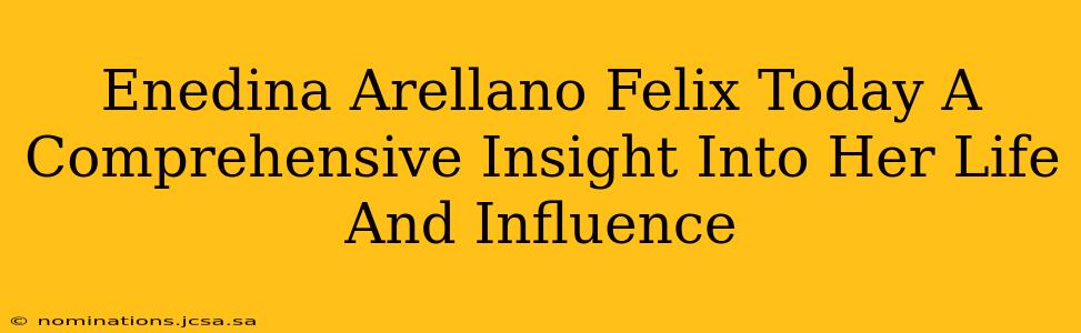 Enedina Arellano Felix Today A Comprehensive Insight Into Her Life And Influence