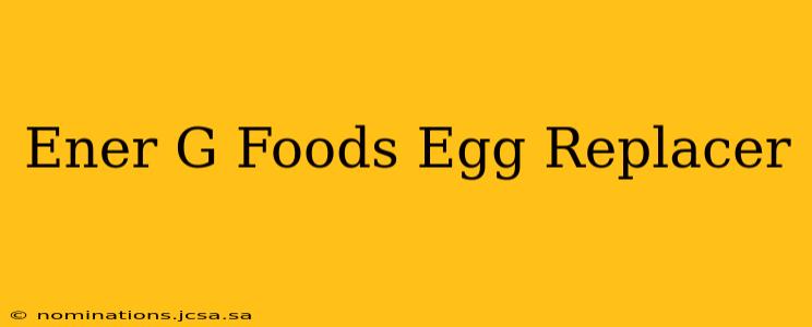 Ener G Foods Egg Replacer