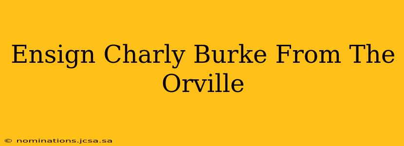 Ensign Charly Burke From The Orville