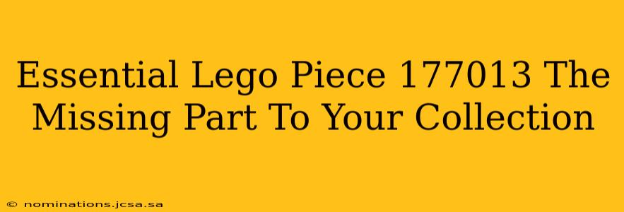Essential Lego Piece 177013 The Missing Part To Your Collection