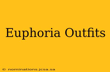 Euphoria Outfits