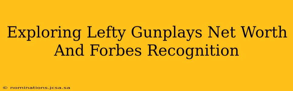 Exploring Lefty Gunplays Net Worth And Forbes Recognition