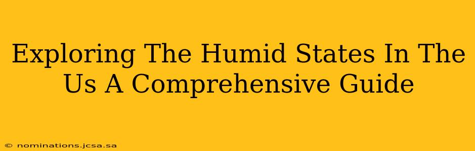 Exploring The Humid States In The Us A Comprehensive Guide