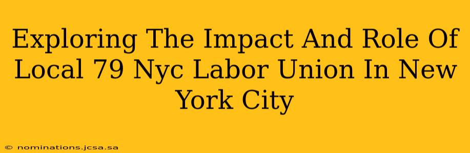 Exploring The Impact And Role Of Local 79 Nyc Labor Union In New York City