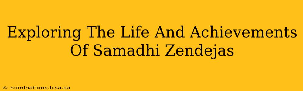 Exploring The Life And Achievements Of Samadhi Zendejas