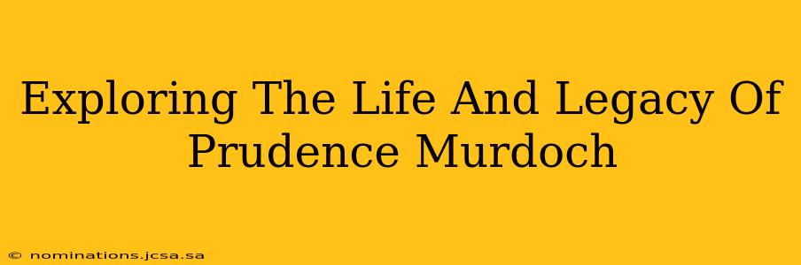 Exploring The Life And Legacy Of Prudence Murdoch