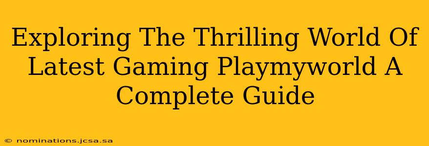 Exploring The Thrilling World Of Latest Gaming Playmyworld A Complete Guide