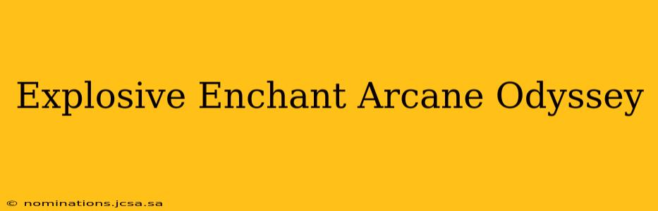 Explosive Enchant Arcane Odyssey