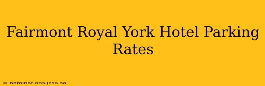Fairmont Royal York Hotel Parking Rates