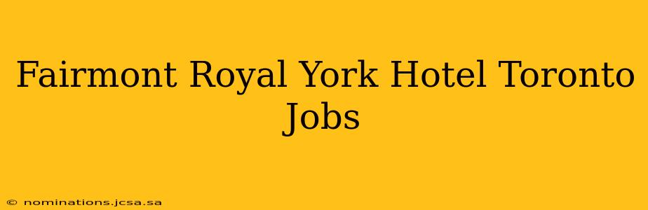 Fairmont Royal York Hotel Toronto Jobs
